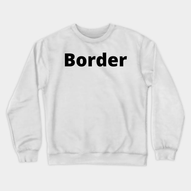 Border Black Text Typography Crewneck Sweatshirt by Word Minimalism